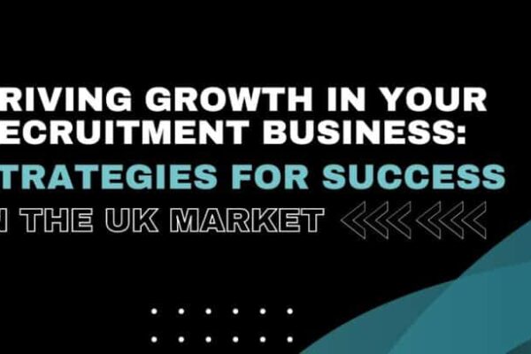 Driving Growth in Your Recruitment Business